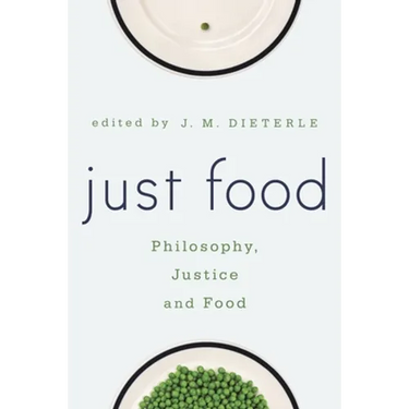 Just Food: Philosophy, Justice and Food
