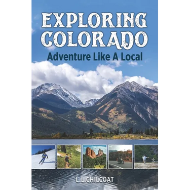 Exploring Colorado: Adventure Like A Local