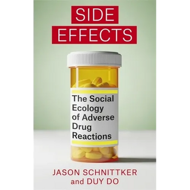 Side Effects: The Social Ecology of Adverse Drug Reactions