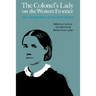 The Colonel's Lady on the Western Frontier: The Correspondence of Alice Kirk Grierson