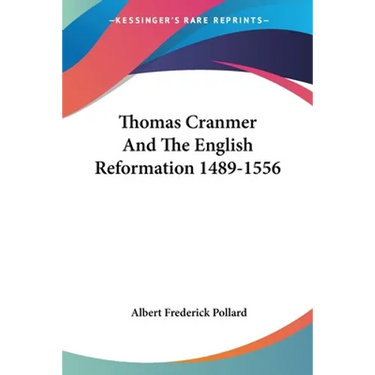 Thomas Cranmer And The English Reformation 1489-1556