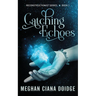 Catching Echoes