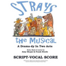Strays, the Musical: A Drama-Dy in Two Acts