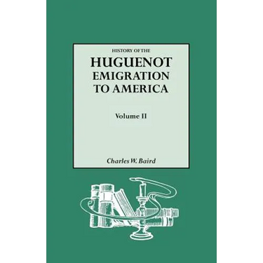History of the Huguenot Emigration to America. Volume II