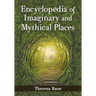 Encyclopedia of Imaginary and Mythical Places