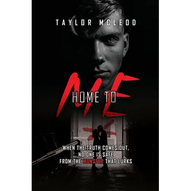 Home to Me: When the truth comes out, no one is safe from the monster that lurks