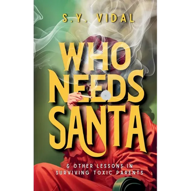 Who Needs Santa? & Other Lessons in Surviving Toxic Parents