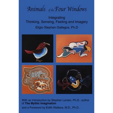 Animals of the Four Windows: Integrating Thinking, Sensing, Feeling and Imagery