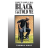 I Didn't Know I Was Black Until You Told Me