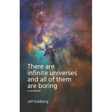 There Are Infinite Universes and All of Them Are Boring