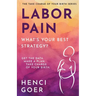 Labor Pain: What's Your Best Strategy?: Get the Data. Make a Plan. Take Charge of Your Birth.