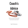 Coach's Advice: A No B.S. Guide For Teenage Boys On Their Journey To Becoming Good And Successful Men
