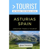 Greater Than a Tourist- Asturias Spain: 50 Travel Tips from a Local