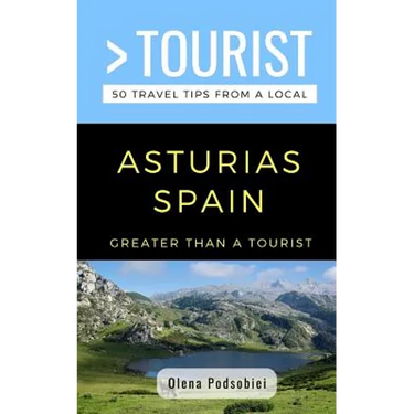 Greater Than a Tourist- Asturias Spain: 50 Travel Tips from a Local