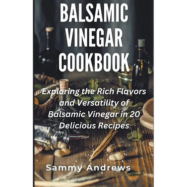 Balsamic Vinegar Cookbook