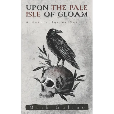 Upon the Pale Isle of Gloam: A Gothic Horror Novella