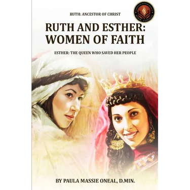 Ruth and Esther: WOMEN OF FAITH: Ruth Ancestor of Christ Esther the Queen Who Saved Her People (Latest Edition)