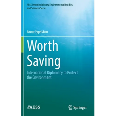 Worth Saving: International Diplomacy to Protect the Environment