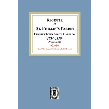 Register of St. Phillip's Parish, Charles Town, South Carolina, 1754-1810. (Volume #2)