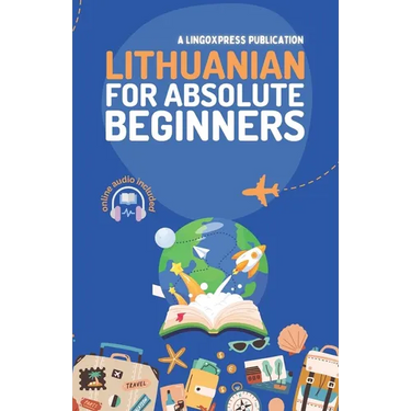 Lithuanian for Absolute Beginners: Basic Words and Phrases Across 50 Themes with Online Audio Pronunciation Support