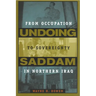 Undoing Saddam: From Occupation to Sovereignty in Northern Iraq