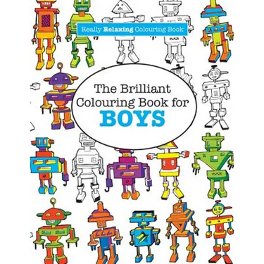 The Brilliant Colouring Book for BOYS (A Really RELAXING Colouring Book)