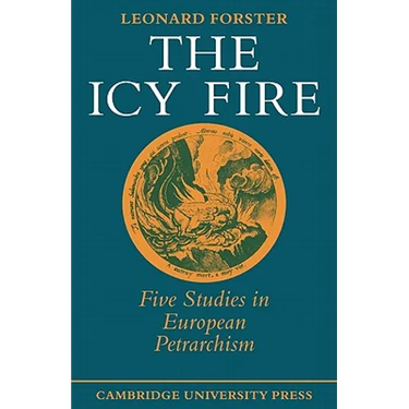 The Icy Fire: Five Studies in European Petrarchism