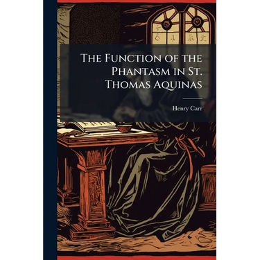 The Function of the Phantasm in St. Thomas Aquinas