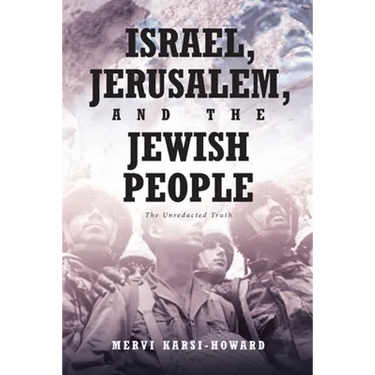Israel, Jerusalem, and The Jewish People: The Unredacted Truth