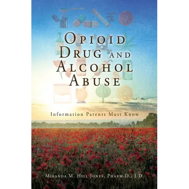 Opioid Drug and Alcohol Abuse: Information Parents Must Know