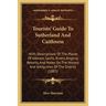 Tourists' Guide To Sutherland And Caithness: With Descriptions Of The Places Of Interest, Lochs, Rivers, Angling Resorts, And Notes On The History And