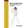 Ba Gua Nei Gong Volume 5: Tian Gan Heavenly Stem Nei Gong