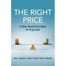 The Right Price: A Value-Based Prescription for Drug Costs