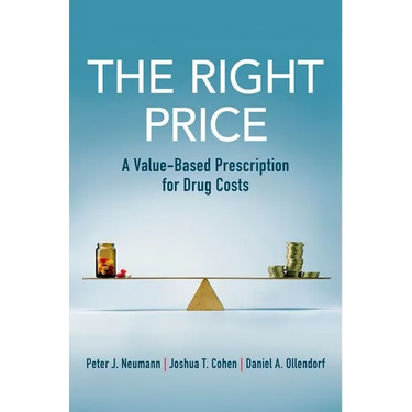The Right Price: A Value-Based Prescription for Drug Costs