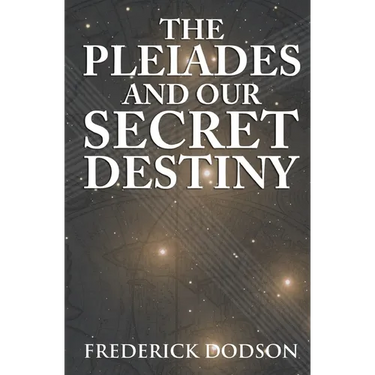 The Pleiades and Our Secret Destiny