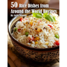 50 Rice Dishes from Around the World Recipes
