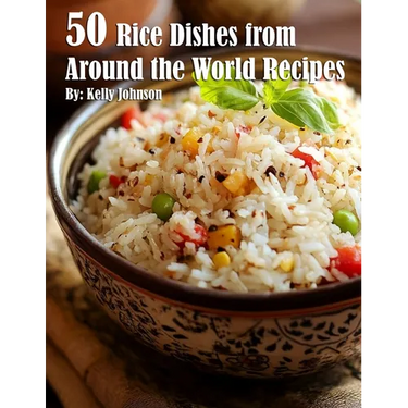 50 Rice Dishes from Around the World Recipes