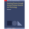 Teaching Physics through Ancient Chinese Science and Technology