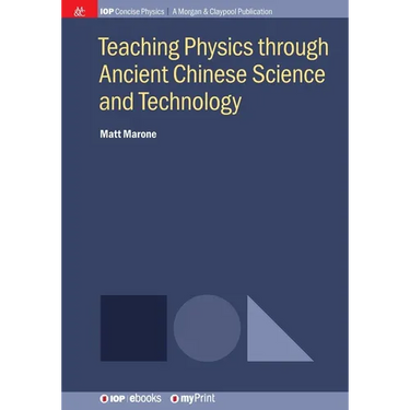 Teaching Physics through Ancient Chinese Science and Technology