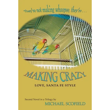 Making Crazy: Love, Santa Fe Style; Second Novel in the Santa Fe Trilogy