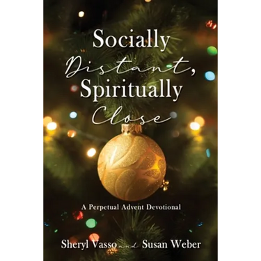 Socially Distant, Spiritually Close: A Perpetual Advent Devotional