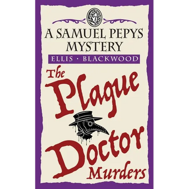 The Plague Doctor Murders: The Samuel Pepys Mysteries Book 2