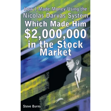 How I Made Money Using the Nicolas Darvas System, Which Made Him $2,000,000 in the Stock Market