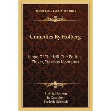Comedies By Holberg: Jeppe Of The Hill, The Political Tinker, Erasmus Montanus