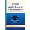 Christ as Centre and Circumference: Essays Theological, Cultural and Polemic