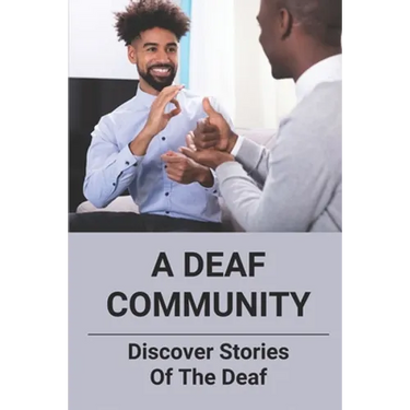 A Deaf Community: Discover Stories Of The Deaf: A Deaf Community