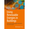 Using Renewable Energies in Buildings: Heating and Cooling Supply, Automation, Executed Examples