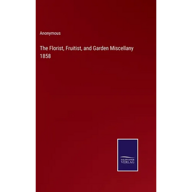 The Florist, Fruitist, and Garden Miscellany 1858