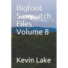 Bigfoot Sasquatch Files Volume 8