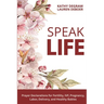 Speak Life: Prayer Declarations for Fertility, IVF, Pregnancy, Labor, Delivery, and Healthy Babies